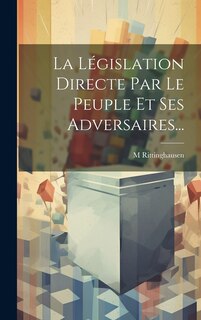 Couverture_La Législation Directe Par Le Peuple Et Ses Adversaires...