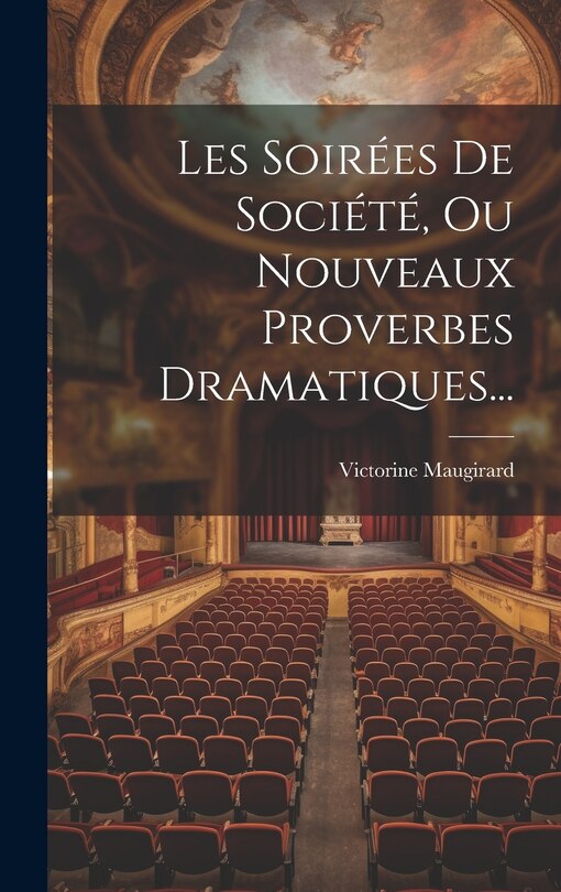 Front cover_Les Soirées De Société, Ou Nouveaux Proverbes Dramatiques...