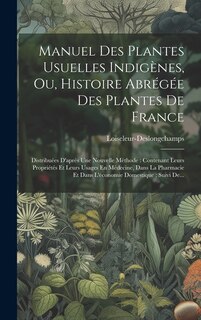 Front cover_Manuel Des Plantes Usuelles Indigènes, Ou, Histoire Abrégée Des Plantes De France