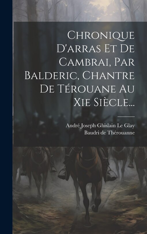 Couverture_Chronique D'arras Et De Cambrai, Par Balderic, Chantre De Térouane Au Xie Siècle...