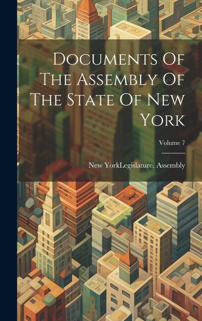 Couverture_Documents Of The Assembly Of The State Of New York; Volume 7
