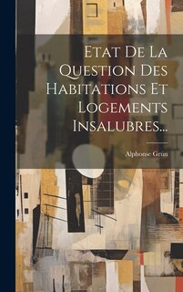 Front cover_Etat De La Question Des Habitations Et Logements Insalubres...