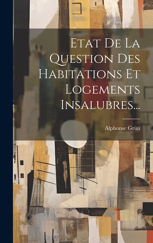 Front cover_Etat De La Question Des Habitations Et Logements Insalubres...