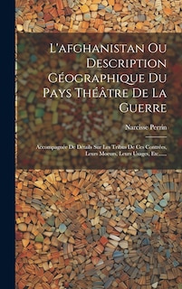 Front cover_L'afghanistan Ou Description Géographique Du Pays Théâtre De La Guerre