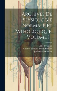 Couverture_Archives De Physiologie Normale Et Pathologique, Volume 1...