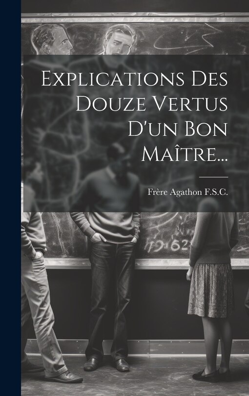 Front cover_Explications Des Douze Vertus D'un Bon Ma&icirc;tre...