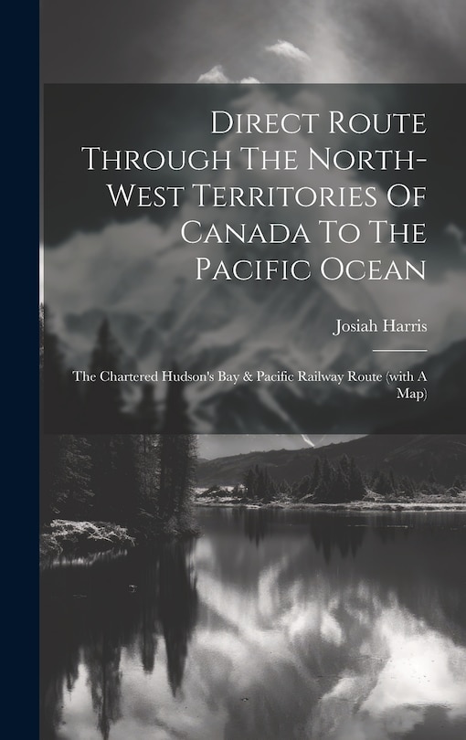 Front cover_Direct Route Through The North-west Territories Of Canada To The Pacific Ocean
