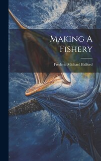 Front cover_Making A Fishery