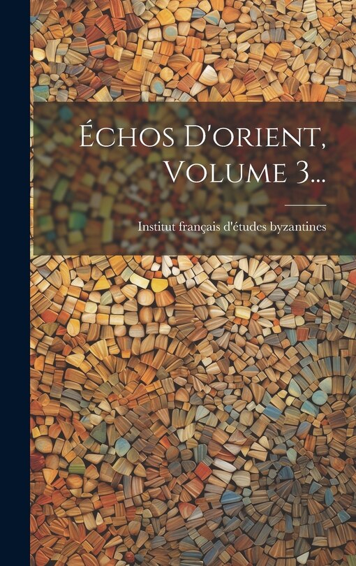 Couverture_&Eacute;chos D'orient, Volume 3...