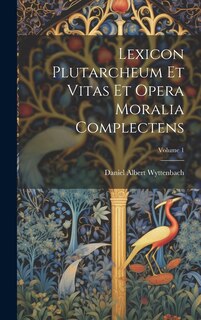 Front cover_Lexicon Plutarcheum Et Vitas Et Opera Moralia Complectens; Volume 1