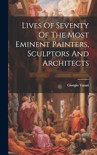 Front cover_Lives Of Seventy Of The Most Eminent Painters, Sculptors And Architects