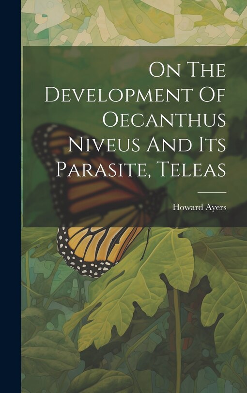 Front cover_On The Development Of Oecanthus Niveus And Its Parasite, Teleas