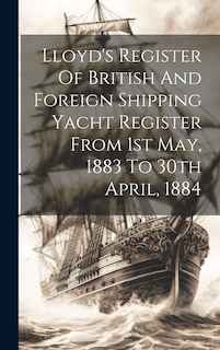 Front cover_Lloyd's Register Of British And Foreign Shipping Yacht Register From 1st May, 1883 To 30th April, 1884