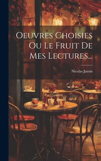 Front cover_Oeuvres Choisies Ou Le Fruit De Mes Lectures...