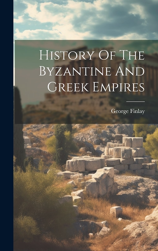 Front cover_History Of The Byzantine And Greek Empires