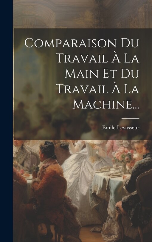 Couverture_Comparaison Du Travail À La Main Et Du Travail À La Machine...