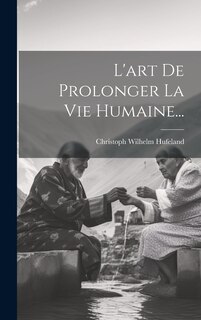 Couverture_L'art De Prolonger La Vie Humaine...