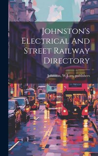 Couverture_Johnston's Electrical And Street Railway Directory