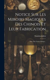 Couverture_Notice Sur Les Miroirs Magiques Des Chinois Et Leur Fabrication