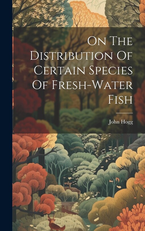 Front cover_On The Distribution Of Certain Species Of Fresh-water Fish