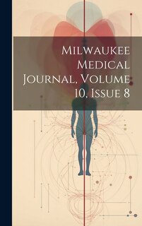 Front cover_Milwaukee Medical Journal, Volume 10, Issue 8