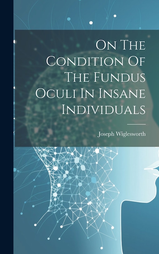 Front cover_On The Condition Of The Fundus Oculi In Insane Individuals