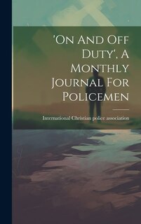 Front cover_'on And Off Duty', A Monthly Journal For Policemen