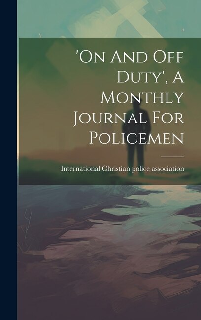 Front cover_'on And Off Duty', A Monthly Journal For Policemen