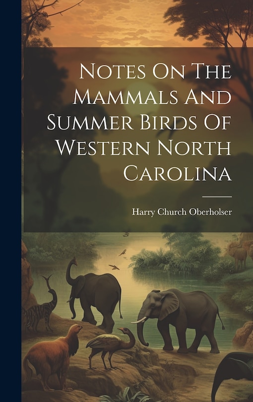 Couverture_Notes On The Mammals And Summer Birds Of Western North Carolina