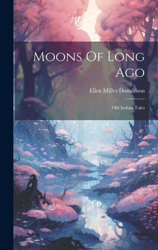 Moons Of Long Ago: Old Indian Tales