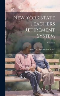 Couverture_New York State Teachers Retirement System; Volume 5