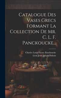 Front cover_Catalogue Des Vases Grecs Formant La Collection De Mr. C. L. F. Panckoucke...