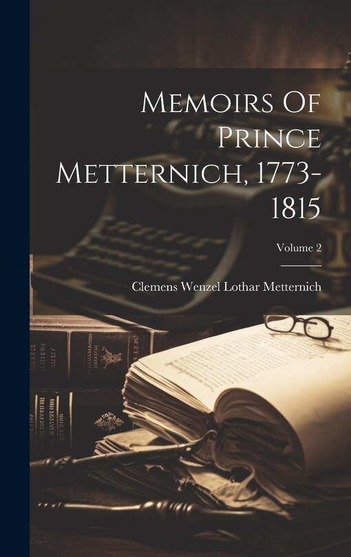 Front cover_Memoirs Of Prince Metternich, 1773-1815; Volume 2