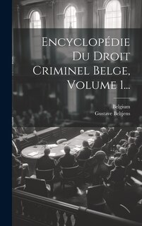 Front cover_Encyclopédie Du Droit Criminel Belge, Volume 1...