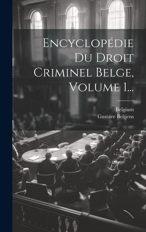 Front cover_Encyclopédie Du Droit Criminel Belge, Volume 1...
