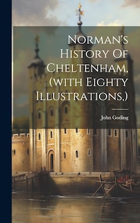 Couverture_Norman's History Of Cheltenham, (with Eighty Illustrations, )
