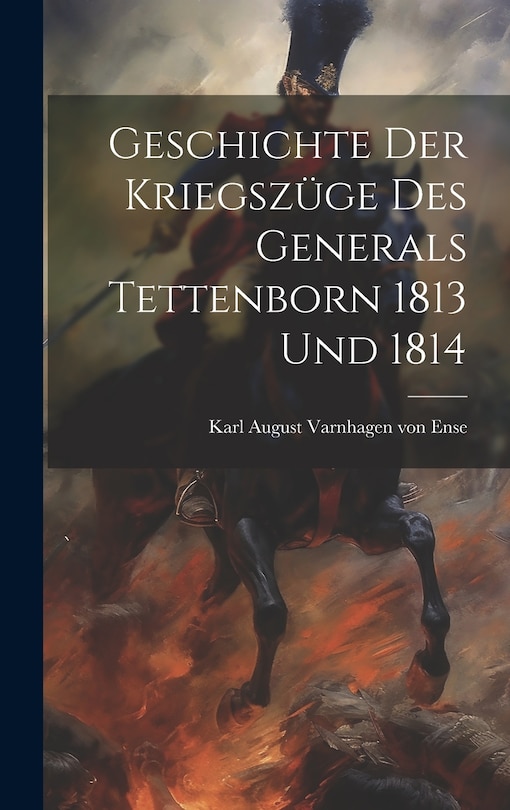 Front cover_Geschichte Der Kriegszüge Des Generals Tettenborn 1813 Und 1814