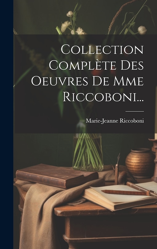 Front cover_Collection Complète Des Oeuvres De Mme Riccoboni...
