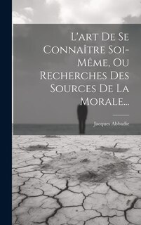 Front cover_L'art De Se Connaître Soi-même, Ou Recherches Des Sources De La Morale...