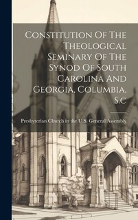 Front cover_Constitution Of The Theological Seminary Of The Synod Of South Carolina And Georgia, Columbia, S.c