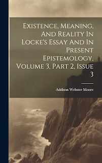 Couverture_Existence, Meaning, And Reality In Locke's Essay And In Present Epistemology, Volume 3, Part 2, Issue 3