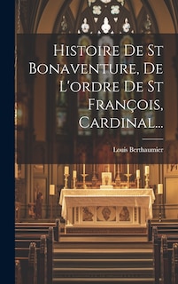Front cover_Histoire De St Bonaventure, De L'ordre De St François, Cardinal...