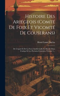 Couverture_Histoire Des Ariégeois (comté De Foix Et Vicomté De Couserans)