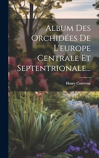Front cover_Album Des Orchidées De L'europe Centrale Et Septentrionale...