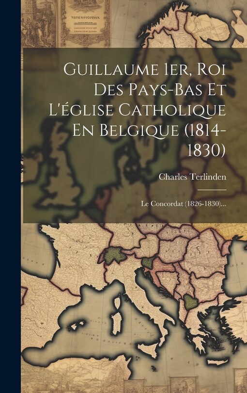 Front cover_Guillaume 1er, Roi Des Pays-bas Et L'église Catholique En Belgique (1814-1830)