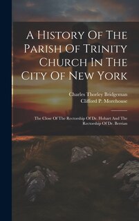 Front cover_A History Of The Parish Of Trinity Church In The City Of New York