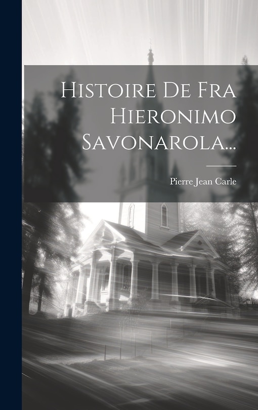 Front cover_Histoire De Fra Hieronimo Savonarola...