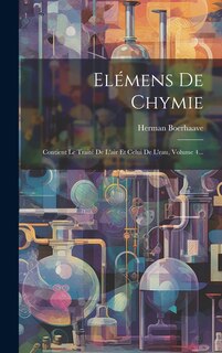 Elémens De Chymie: Contient Le Traité De L'air Et Celui De L'eau, Volume 4...