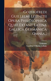 Front cover_Gothofredi Guillelmi Leibnitii Opera Philosophica Quae Extant Latina Gallica Germanica Omnia...