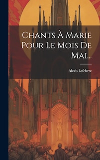Front cover_Chants &Agrave; Marie Pour Le Mois De Mai...